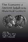 Gary Knoppers, Gary Miller Knoppers, Marvin Lloyd Miller, Elhud Zvi, Ehud Ben Zvi, Gary N. Knoppers... - The Economy of Ancien Judah in Its Historical Context