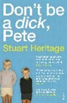 Stuart Heritage - Don't Be a Dick Pete