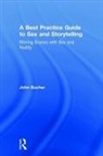 John Bucher, Bucher John - Best Practice Guide to Sex and Storytelling