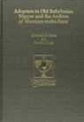 David I. Owen, David I. (Bernard and Jane Schapiro Professor of Ancient Near Eastern and Jadaic Studies Owen, Elizabeth C. Stone, Elizabeth Caecilia Stone - Adoption in Old Babylonian Nippur and the Archive of Mannum-mesu-lissur