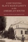 DODDING DAVID STEFA, David Stefan Doddington, David Stefan (Cardiff University) Doddington - Contesting Slave Masculinity in the American South
