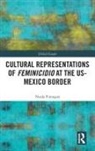 Finnegan, Nuala Finnegan, Finnegan Nuala - Cultural Representations of Feminicidio At the Us-Mexico Border