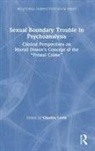 Charles Levin, Charles D. Levin, Charles Levin, Charles D. Levin - Sexual Boundary Trouble in Psychoanalysis