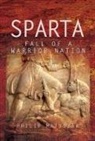 Philip Matyszak, Matyszak Philip - Sparta: Fall of a Warrior Nation
