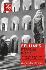 Alessandro Carrera, Alessandro (Professor of Italian Studies Carrera, Alessandro (Professor of Italian Studies &amp; World Cultures &amp; Literatures Carrera, Professor Alessandro Carrera, Laura (University of Bristol UK) Jansen, Laura Jansen... - Fellini's Eternal Rome