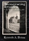 Kenneth Ristau, Kenneth A. Ristau - Reconstructing Jerusalem