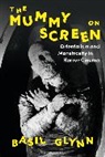 Basil Glynn, Basil (Middlesex University Glynn, Dr Basil Glynn, Dr Basil (Middlesex University Glynn, Glynn Basil - Mummy on Screen the