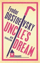 Fyodor Dostoevsky, Fjodor M. Dostojewskij - Uncle's Dream: New Translation