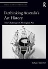 Susan Lowish, Susan (University of Melbourne) Lowish - Rethinking Australias Art History