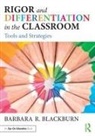 Barbara R. Blackburn, Barbara R. (Blackburn Consulting Group Blackburn, Barbara R. (Blackburn Consulting Group) Blackburn, Barbara R. (Winthrop University Blackburn, Blackburn Barbara R. - Rigor and Differentiation in the Classroom