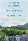 Ian Gilligan, Ian (University of Sydney) Gilligan, Gilligan Ian - Climate, Clothing, and Agriculture in Prehistory