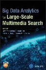 Edward Y. Chang, Benoit Huet, Benoit B. Huet, Ioannis Kompatsiaris, S Vrochidis, Stefanos Vrochidis... - Big Data Analytics for Large-Scale Multimedia Search