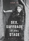 Leslie Hill - Sex, Suffrage and the Stage