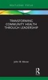 John W Moran, John W. Moran, John W. (Public Health Foundation Moran - Transforming Community Health Through Leadership
