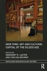 Margaret R. Bruner Laster, Chelsea Bruner, Chelsea (Ringling College of Art and Design) Bruner, Margaret R. Laster, Margaret R. (Independent scholar) Laster - New York: Art and Cultural Capital of the Gilded Age