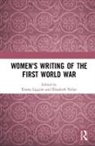 Emma (Manchester Metropolitan University Liggins, Emma Nolan Liggins, Emma Liggins, Emma (Manchester Metropolitan University Liggins, Liggins Emma, Elizabeth Nolan... - Women''s Writing of the First World War