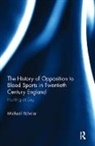 Michael Tichelar, Michael (University of the West of Engla Tichelar, Michael (University of the West of England Tichelar, Tichelar Michael - History of Opposition to Blood Sports in Twentieth Century England