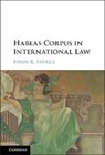 Brian Farrell, Brian R. Farrell - Habeas Corpus in International Law