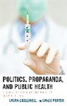 Laura Crosswell, Laura Porter Crosswell, Lance Porter - Politics, Propaganda, and Public Health