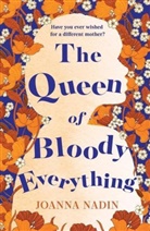 Joanna Nadin, Nadin Joanna - The Queen of Bloody Everything