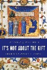Anthony J Steinbock, Anthony J. Steinbock, Steinbock Anthony J. - It''s Not About the Gift