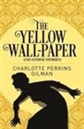 Charlotte Perkins Gilman, Charlotte Perkins, Charlotte Perkins Gilman - The Yellow Wall-Paper & Other Stories
