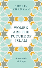 Sherin Khankan - Women are the Future of Islam