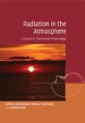 Andreas Bott, Andreas (Rheinische Friedrich-Wilhelms-Universitat Bonn) Bott, Bott Andreas, Thomas Trautmann, Thomas R. (Universitat Leipzig) Trautmann, Wilford Zdunkowski... - Radiation in the Atmosphere