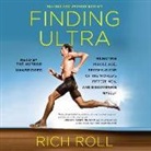 Rich Roll - Finding Ultra, Revised and Updated Edition: Rejecting Middle Age, Becoming One of the World's Fittest Men, and Discovering Myself (Hörbuch)