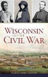 Ronald Paul Larson - Wisconsin and the Civil War