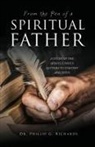 Dr Phillip G. Richards, Phillip G. Richards - From the Pen of a Spiritual Father