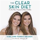 Nina Nelson, Nina And Randa Nelson, Randa Nelson, Nina And Randa Nelson - The Clear Skin Diet: The Six-Week Program for Beautiful Skin: Foreword by John McDougall MD (Audio book)