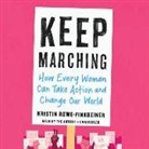 Kristin Rowe-Finkbeiner, Kristin Rowe-Finkbeiner - Keep Marching: How Every Woman Can Take Action and Change Our World (Livre audio)