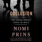 Nomi Prins, Ellen Archer - Collusion: How Central Bankers Rigged the World (Audio book)