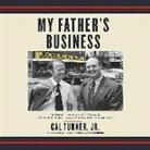 Rob Simbeck, Cal Turner - My Father's Business: The Small-Town Values That Built Dollar General Into a Billion-Dollar Company (Audio book)