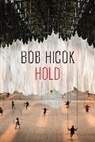 Bob Hicok, Hicok Bob - Hold