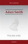 Bo Sandelin - Adam Smith. Vivo Kaj Verko