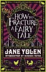Jane Yolen - How to Fracture a Fairy Tale