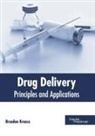 Brendon Krauss - Drug Delivery: Principles and Applications