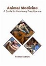 Herbert Dundas - Animal Medicine: A Guide for Veterinary Practitioners
