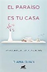 Diana Quan - El paraiso es tu casa: Un manual para ser feliz de puertas adentro;