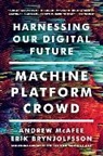 Erik Brynjolfsson, Brynjolfsson Erik, Andrew McAfe, Andre McAfee, Andrew McAfee, McAfee Andrew - Machine, Platform, Crowd