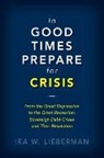 Ira Lieberman, Ira W. Lieberman - In Good Times Prepare for Crisis