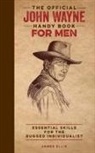 Media Lab Books, James Ellis, Media Lab Books, Editor The Official John Wayne Magazine, Editors Of The Official John Wayne Magazine, T M Detwiler... - The Official John Wayne Handy Book for Men