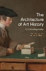 Mark Crinson, Mark (Birkbeck University Crinson, Mark Williams Crinson, Crinson Mark, Richard J Williams, Richard J. Williams... - The Architecture of Art History
