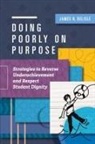James R. Delisle - Doing Poorly on Purpose: Strategies to Reverse Underachievement and Respect Student Dignity
