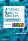 Alan Hauser, Alan R. Hauser, Dr. Alan R Hauser - Antibiotic Basics for Clinicians