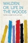 Henry D. Thoreau - Walden, Or, Life in the Woods
