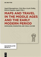 Ingrid Baumgärtner, Niri Ben-Aryeh Debby, Nirit Ben-Aryeh Debby, Nirit Ben-Aryeh Debby, Katrin Kogman-Appel - Maps and Travel in the Middle Ages and the Early Modern Period