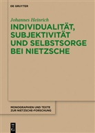 Johannes Heinrich - Individualität, Subjektivität und Selbstsorge bei Nietzsche
